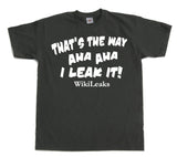 ThatÂ´s The Way I Leak It! T-Shirt