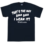 ThatÂ´s The Way I Leak It! T-Shirt