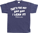 ThatÂ´s The Way I Leak It! T-Shirt