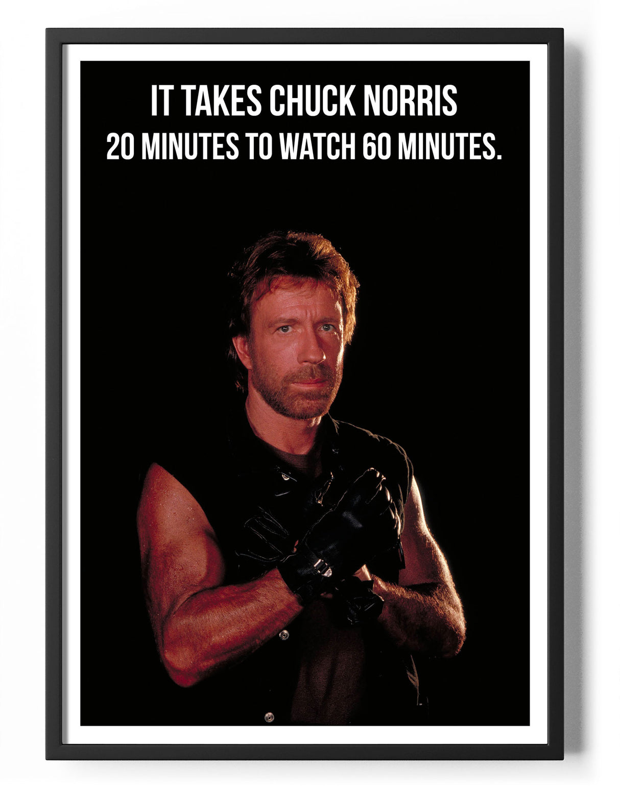 It Takes Chuck Norris 20 Minutes To Watch 60 Minutes Poster