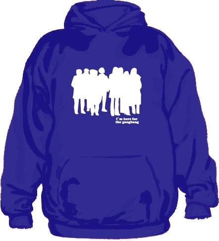 I´m Here For The Gangbang Hoodie