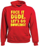 Fuck It Dude, Lets Go Bowling Hoodie