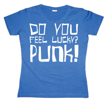 Do You Feel Lucky Punk Girly T-shirt