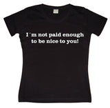 I´m Not Paid Enough Girly T-shirt