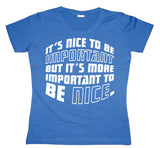 ItÂ´s Nice To Be Important... Girly T-shirt