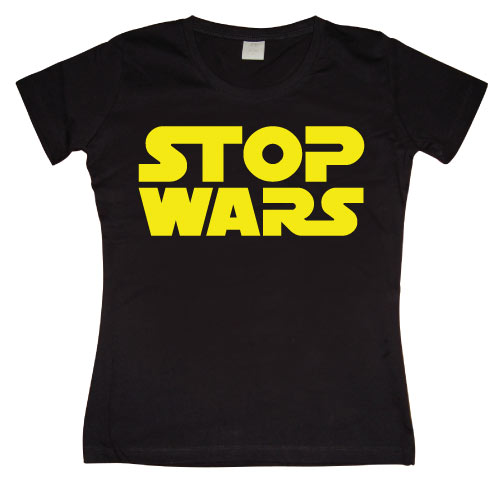 Stop Wars Girly T-shirt