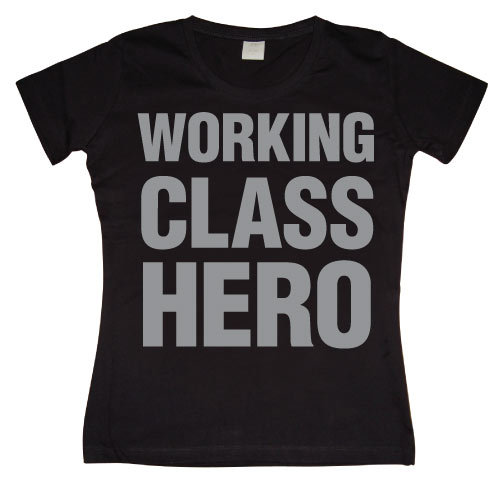 Working Class Hero Girly T-shirt