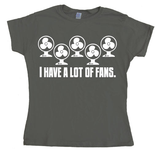 I Have A Lot Of Fans Girly T-shirt