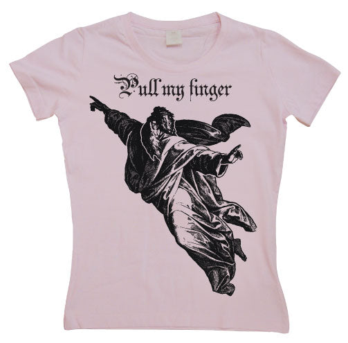 Pull My Finger Girly T-shirt