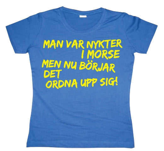 Man Var Nykter I Morse... Girly T- shirt