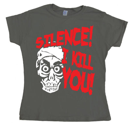 Silence, I Kill You! Girly T- shirt