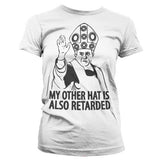 My Other Hat Is Also Retarded Girly T-Shirt