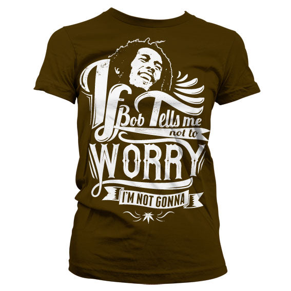 Bob Marley Tells Me Not To Worry Girly T-Shirt