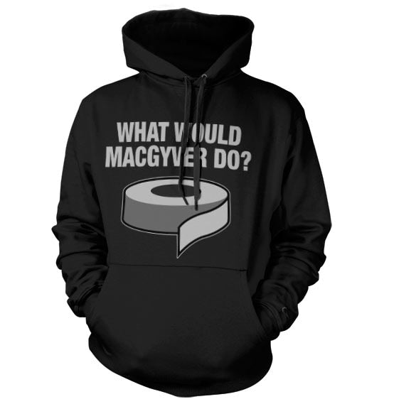 What Would MacGyver Do Hoodie