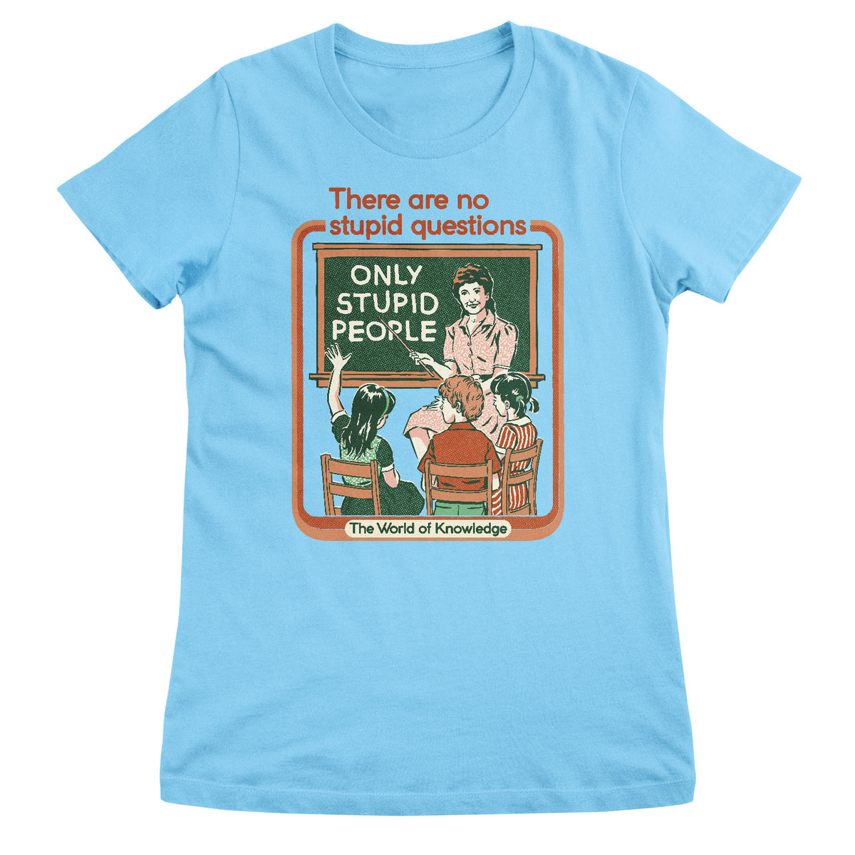 There Are No Stupid Questions Girly Tee
