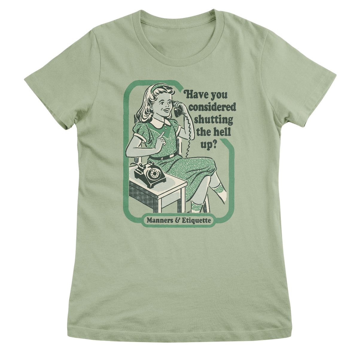 Have You Considered Shutting The Hell Up Girly Tee