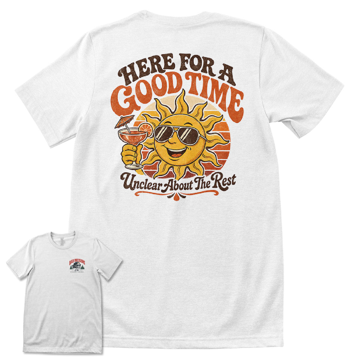 Here For A Good Time - Unclear About The Rest T-Shirt