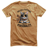 You Call It Attitude - I Call It Personality Tee