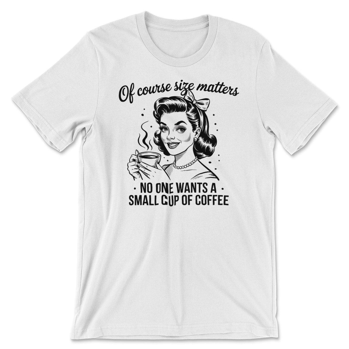 Size Matters - No Small Coffee Tee