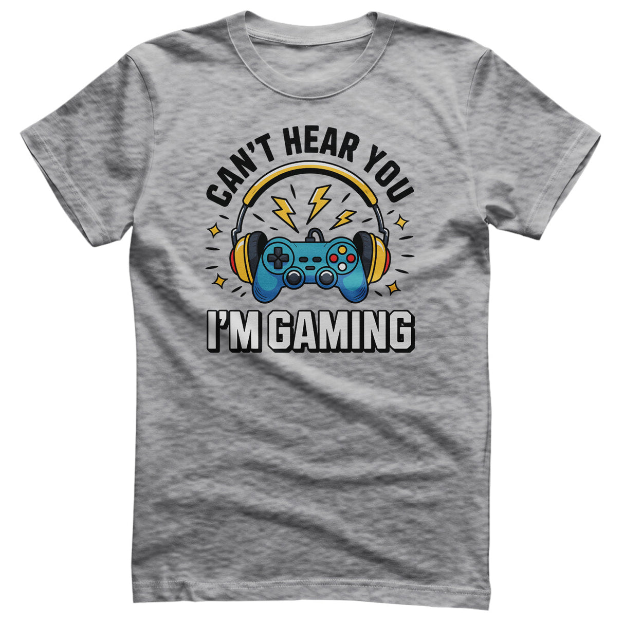 I Can't Hear You - I'm Gaming Tee