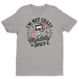 I'm Not Crazy - I'm Mentally Spicy Tee
