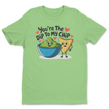 You're The Dip To My Chip Tee