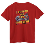 I Paused My Game To Be Here Kids Tee