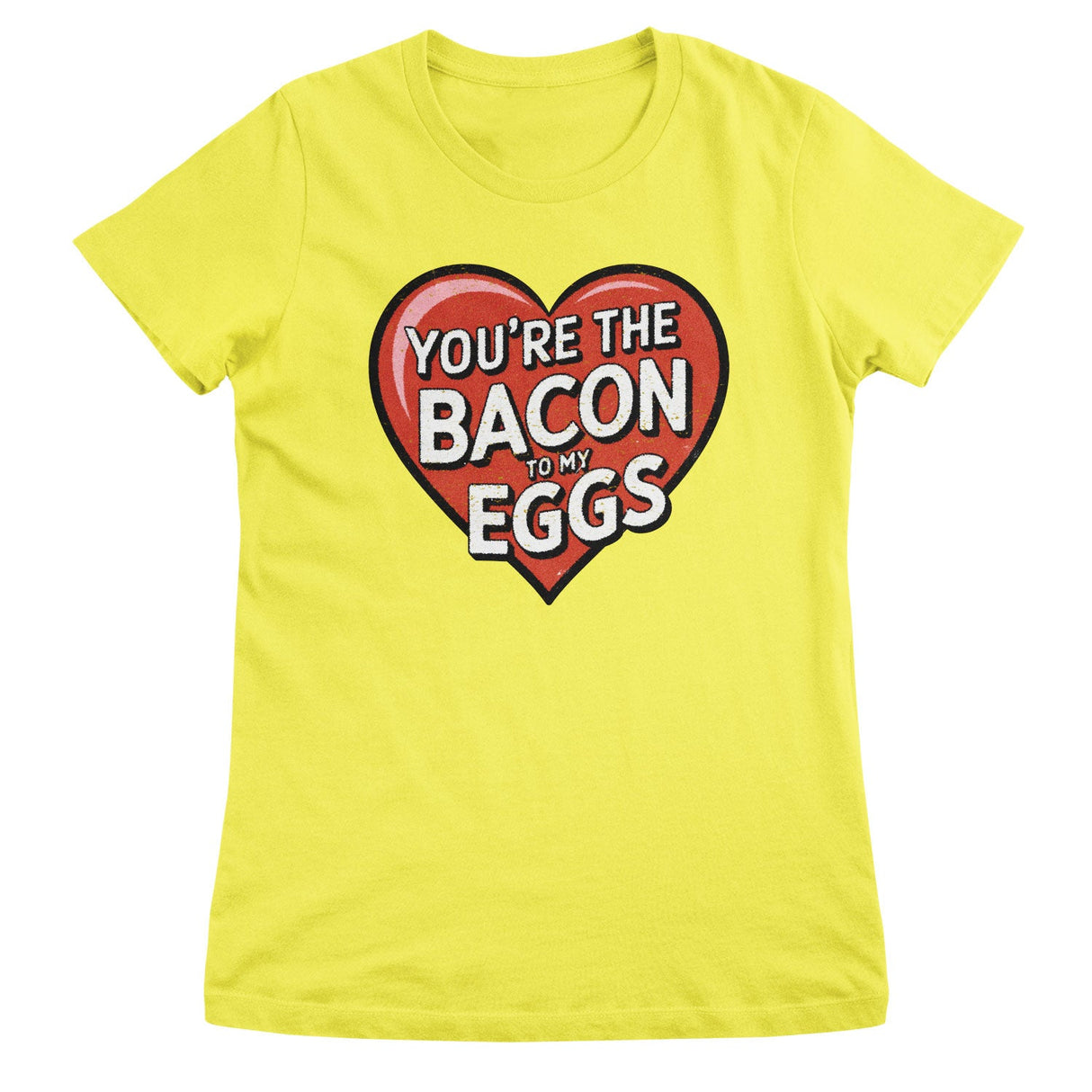You're The Bacon To My Eggs Girly Top