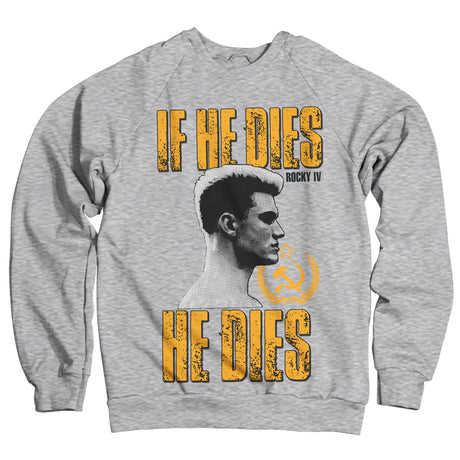 If He Dies, He Dies Sweatshirt