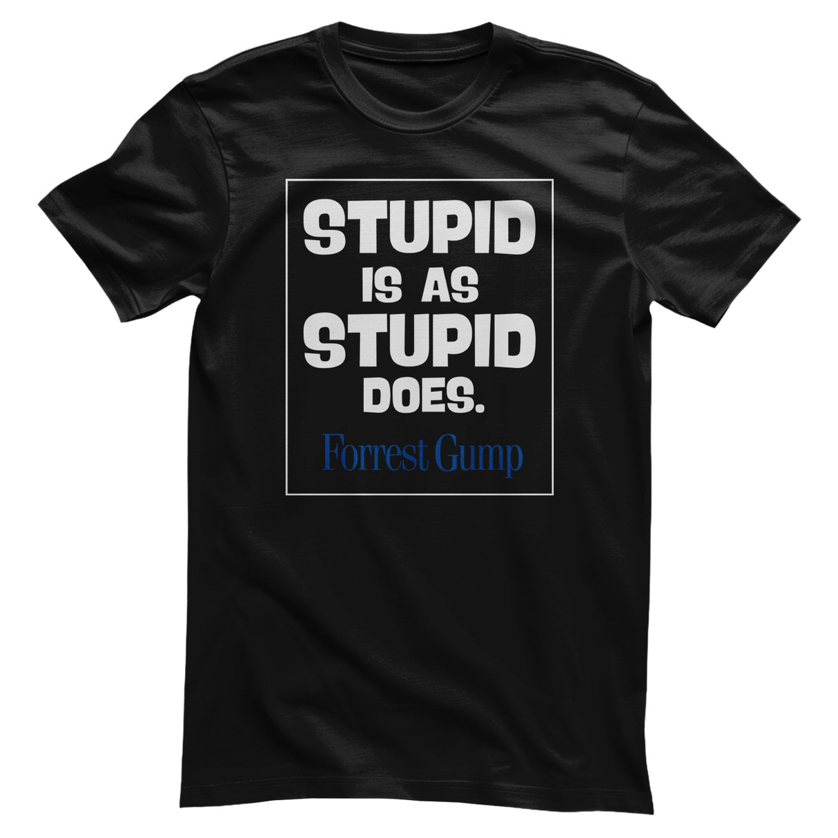 Forrest Gump - Stupid Is As Stupid Does Girly Tee