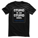 Forrest Gump - Stupid Is As Stupid Does Girly Tee