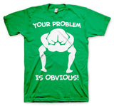 Your Problem Is Obvious T-Shirt