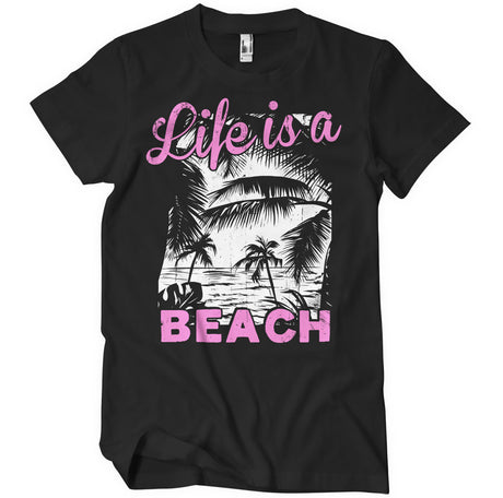 Life Is A Beach T-Shirt