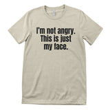 I'm Not Angry - This Is Just My Face T-Shirt