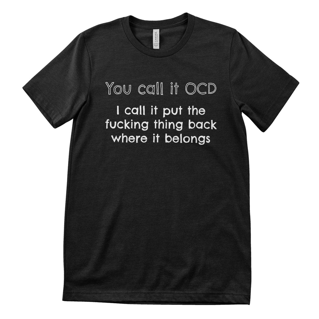 You Call It OCD T-Shirt