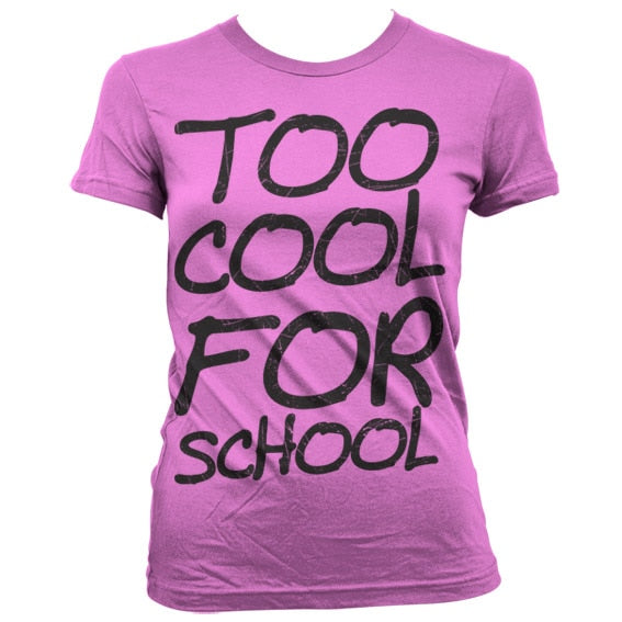 Too Cool For School Girly T-Shirt