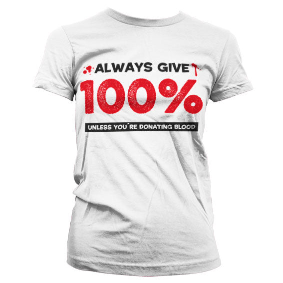 Always Give 100% Girly T-Shirt