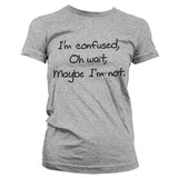 I´m Confused Girly T-Shirt