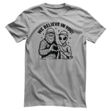 We Believe In You - ToddArt T-Shirt