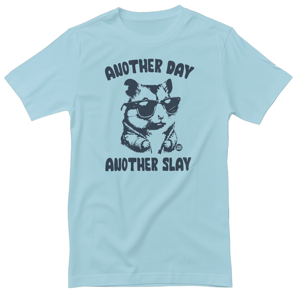 Another Day Another Slay - ToddArt T-Shirt