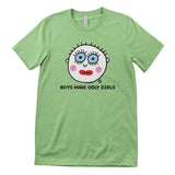 Boys Make Ugly Girls - ToddArt T-Shirt