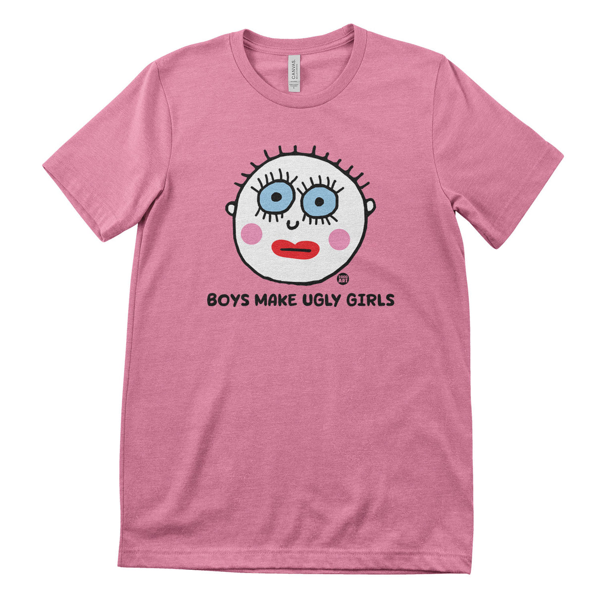 Boys Make Ugly Girls - ToddArt T-Shirt
