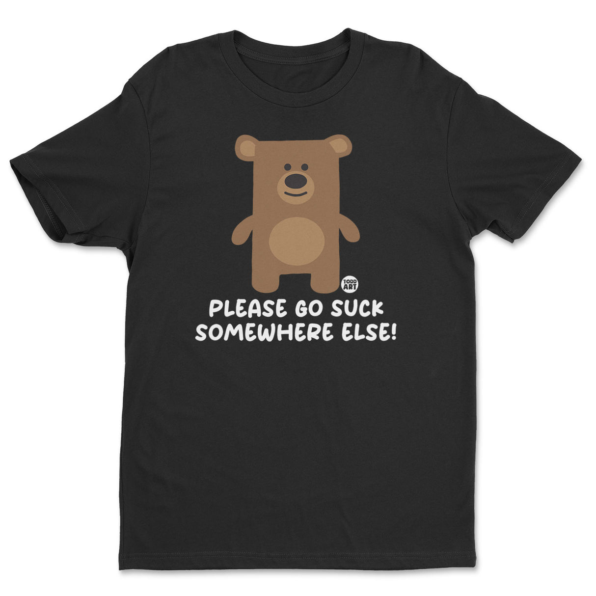Please Go Suck Somewhere Else - Don't Care Bear T-Shirt