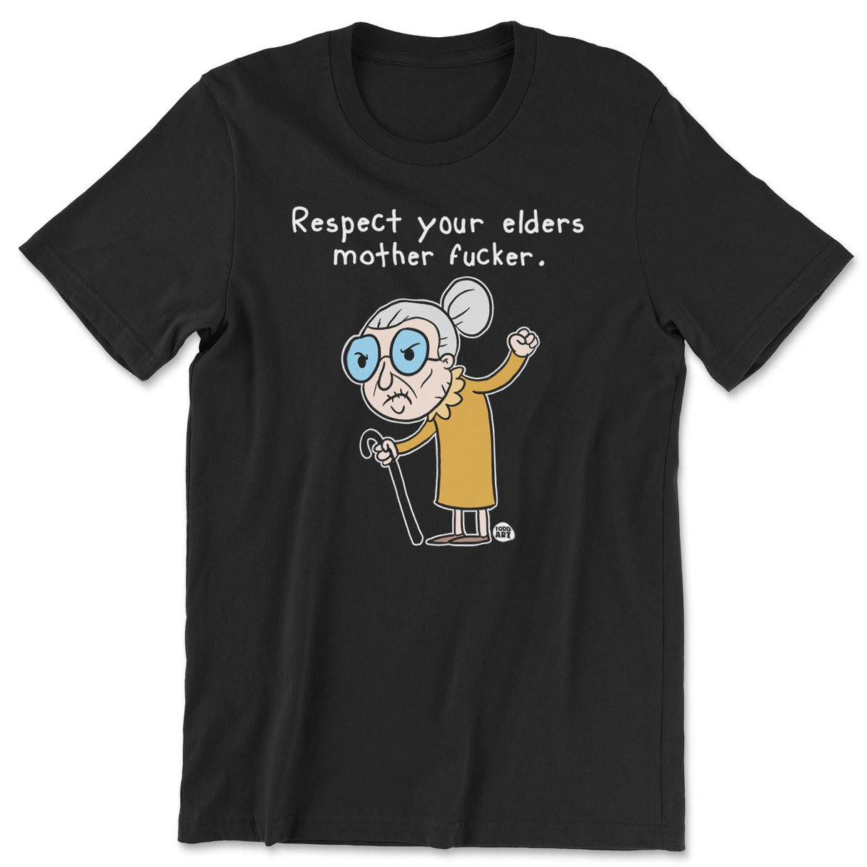Respect Your Elders Mother F*cker - ToddArt T-Shirt