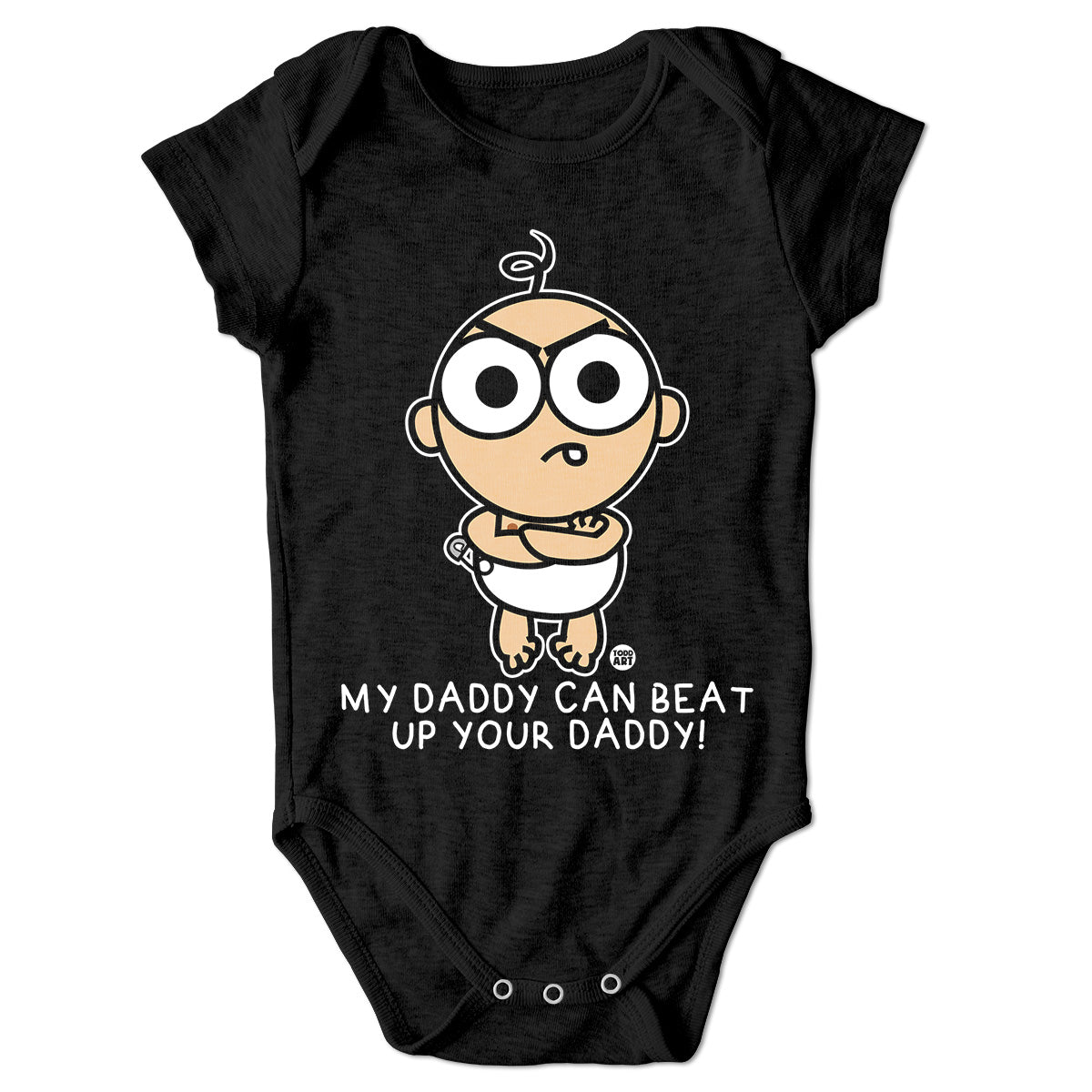 My Daddy Can Beat Up Your Daddy! ToddArt Baby Body