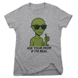 Alien - Ask Your Mom If I'm Real - ToddArt Girly Tee