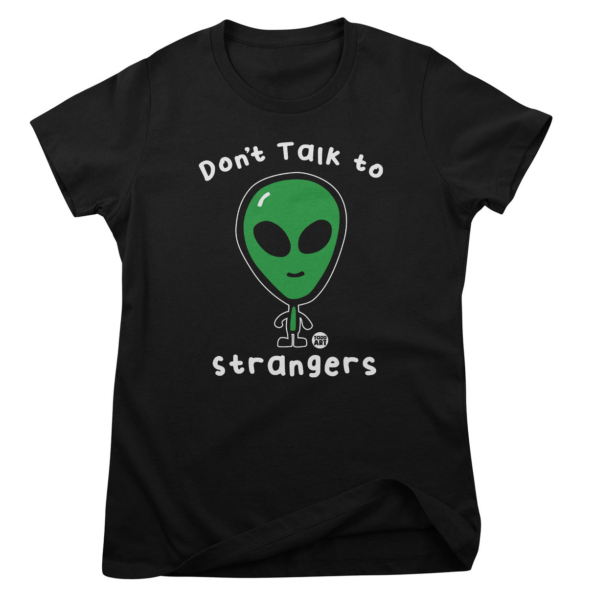 Don't Talk To Strangers - ToddArt Girly Tee