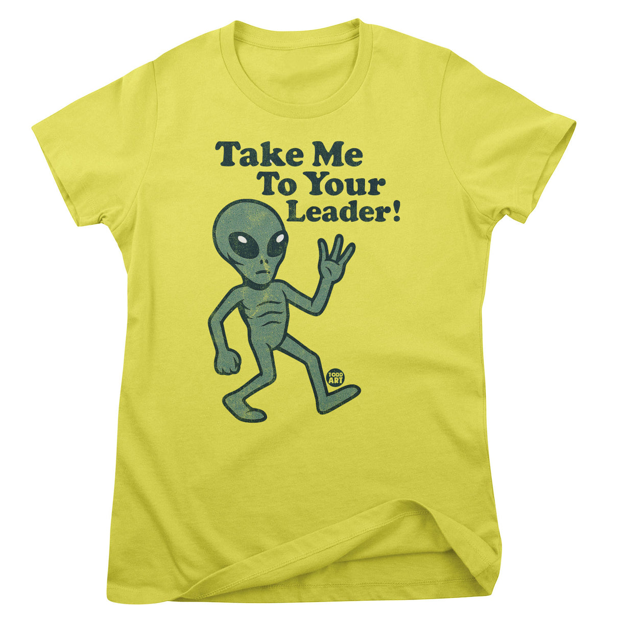 Take Me To Your Leader - ToddArt Girly Tee