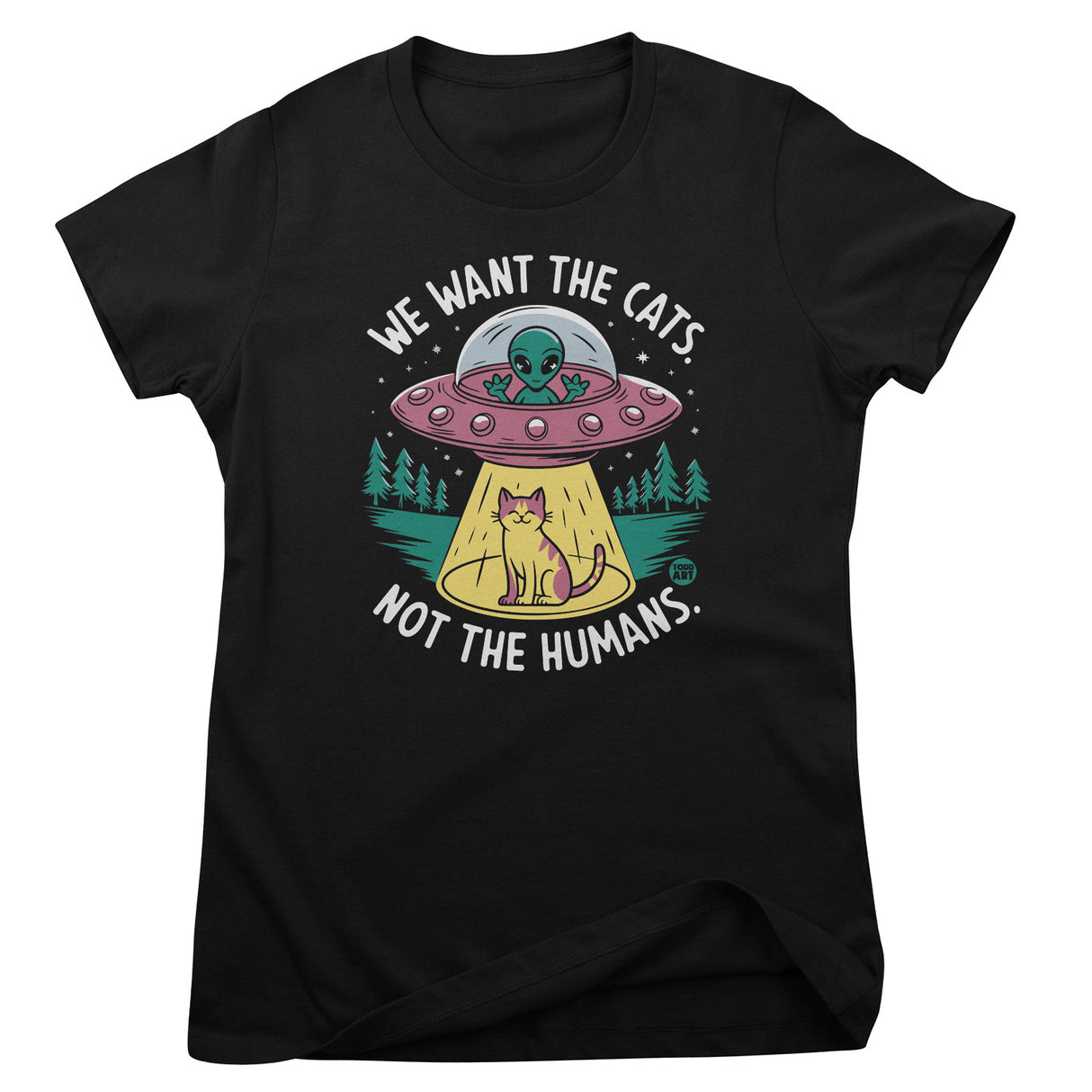We Want The Cats - Not The Humans - ToddArt Girly Tee