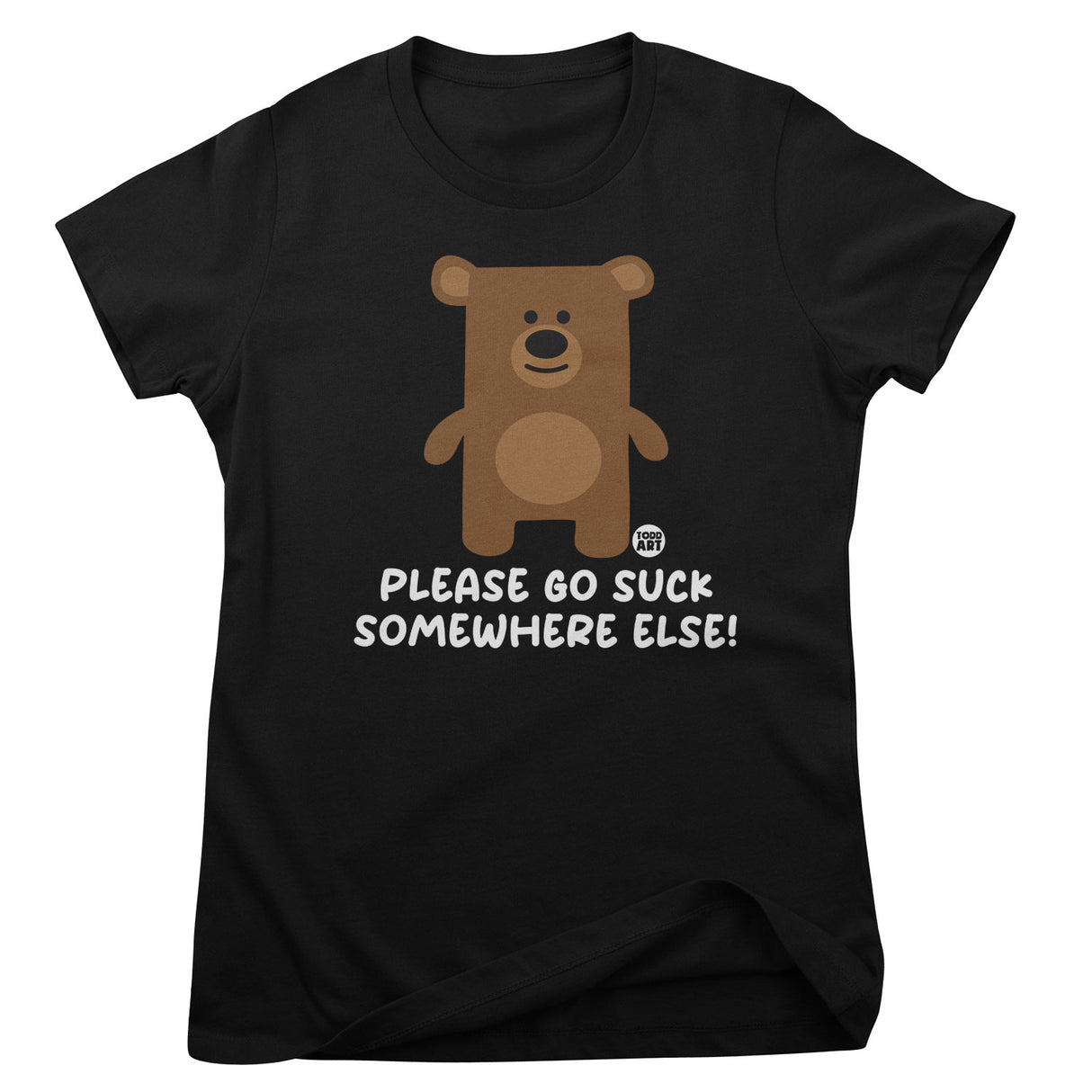 Please Go Suck Somewhere Else - Don't Care Bear Girly Tee
